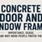 Concrete Door and Window Frames Importance, Usage, and Why More People Prefer Them