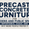 Precast Concrete Furniture for Gardens and Public Spaces Importance, Usage, and Why More People Prefer It